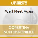 We'll Meet Again cd