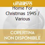 Home For Christmas 1945 / Various cd