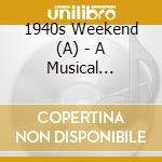 1940s Weekend (A) - A Musical Souvenir Of An Unforgettable Decade cd