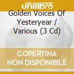 Golden Voices Of Yesteryear / Various (3 Cd) cd