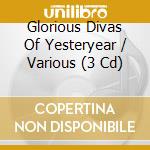Glorious Divas Of Yesteryear / Various (3 Cd) cd