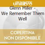 Glenn Miller - We Remember Them Well cd