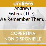 Andrews Sisters (The) - We Remember Them Well cd