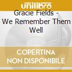 Gracie Fields - We Remember Them Well cd