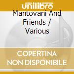 Mantovani And Friends / Various cd