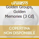 Golden Groups, Golden Memories (3 Cd) cd