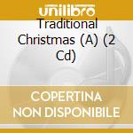 Traditional Christmas (A) (2 Cd) cd