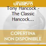 Tony Hancock - The Classic Hancock Collection (3 Cd)