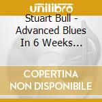 Stuart Bull - Advanced Blues In 6 Weeks Week 5 Gtr Dvd