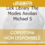 Lick Library The Modes Aeolian Michael S cd musicale di Music Sales Ltd