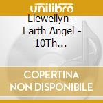 Llewellyn - Earth Angel - 10Th Anniversary Edition cd