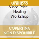 Vince Price - Healing Workshop cd