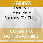 Llewellyn - Faerielore Journey To The Faerie Ring cd musicale di LLEWELLYN