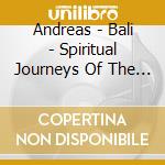 Andreas - Bali - Spiritual Journeys Of The World cd
