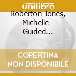 Roberton-Jones, Michelle - Guided Meditations For Pregnancy & Birth cd musicale di Roberton