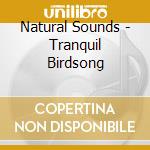 Natural Sounds - Tranquil Birdsong cd