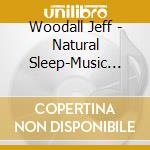 Woodall Jeff - Natural Sleep-Music And Gentle Sea Sound cd
