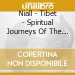 Niall - Tibet - Spiritual Journeys Of The World cd musicale di NIALL