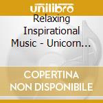 Relaxing Inspirational Music - Unicorn Card 1 cd