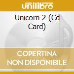 Unicorn 2 (Cd Card) cd musicale di Various