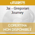 Jai - Gregorian Journey cd musicale di Jai
