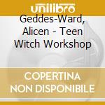 Geddes-Ward, Alicen - Teen Witch Workshop cd