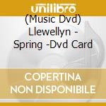 (Music Dvd) Llewellyn - Spring -Dvd Card cd