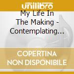 My Life In The Making - Contemplating Concepts Of Forever cd