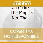Ian Collins - The Map Is Not The Territory cd musicale di Ian Collins