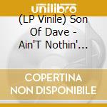 (LP Vinile) Son Of Dave - Ain'T Nothin' But The Blues (7