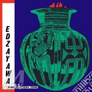 Edzayawa - Projection One cd musicale di Edzayawa