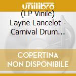 (LP Vinile) Layne Lancelot - Carnival Drum Sound vinile