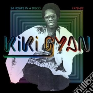 Kiki Gyan - 24 Hours In A Disco cd musicale di Kiki Gyan