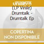 (LP Vinile) Drumtalk - Drumtalk Ep lp vinile di Drumtalk