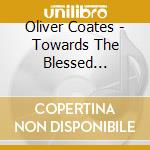 Oliver Coates - Towards The Blessed Islands cd