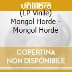 (LP Vinile) Mongol Horde - Mongol Horde lp vinile di Mongol Horde