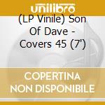 (LP Vinile) Son Of Dave - Covers 45 (7') vinile