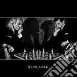 To Kill A King - To Kill A King cd
