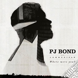 Pj Bond - Where Were You? cd musicale di Bond Pj
