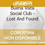 Buena Vista Social Club - Lost And Found cd musicale di Buena Vista Social Club