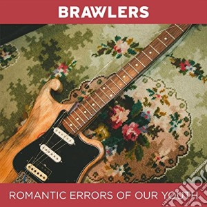 Brawlers - Romantic Errors Of Our Youth cd musicale di Brawlers