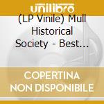 (LP Vinile) Mull Historical Society - Best Of vinile