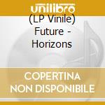 (LP Vinile) Future - Horizons lp vinile di Future