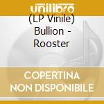 (LP Vinile) Bullion - Rooster vinile