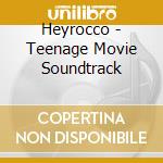 Heyrocco - Teenage Movie Soundtrack cd