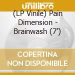 (LP Vinile) Pain Dimension - Brainwash (7