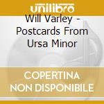 Will Varley - Postcards From Ursa Minor cd