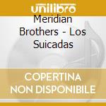 Meridian Brothers - Los Suicadas cd