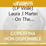 (LP Vinile) Laura J Martin - On The Never Never