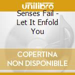 Senses Fail - Let It Enfold You cd musicale di Senses Fail
